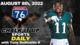 Chalk It Up Sports DAILY | Eagles Training Camp | Monday August 8th, 2022