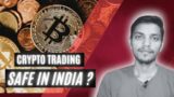 Crypto Trading is safe in India?