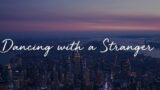 Dancing with a Stranger  – epic  indie beats playlist
