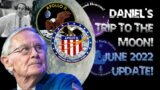 Daniel's June 2022 Update at Watchman – Going to the Moon!