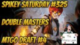 Double Masters Draft #4 – Spikey Saturday #325