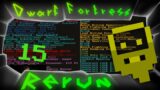 Dwarf Fortress – The Plank of Nations (Threatdweller) | 15
