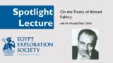 EES Tuesday Spotlight: On the Tracks of Ahmed Fakhry