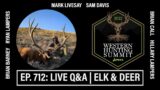 EP. 712: LIVE Q&A | WESTERN HUNTING SUMMIT | ELK & DEER