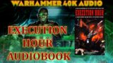 EXECUTION HOUR BY GORDON RENNIE WARHAMMER 40K FANMADE AUDIOBOOK