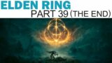 Elden Ring Let's Play – Part 39 – Radagon and the Elden Beast – The End (Full Playthrough)