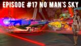 Episode #17 No Man's Sky – Building Freighters And Bases!