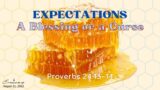 Expectations : A Blessing or a Curse (Proverbs 24:13-14) – August 21, 2022