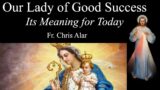 Explaining the Faith – Our Lady of Good Success: What it Means for Today
