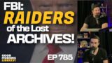 FBI: Raiders of the Lost Archives + Did Alex Jones Deserve it? || EP 785