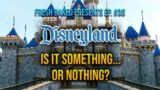 FBP Podcast episode #36 – Disneyland Chatter | Is it something or nothing?