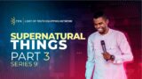 FIRST SERVICE || "SUPERNATURAL THINGS (PART 3 – TONGUES, SERIES 9)"