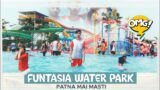 FUNTASIA WATER PARK – PATNA | Ticket 500rs Only | SAMPATCHAK