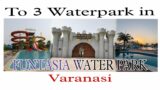 FUNTASIA WATERPARK VARANASI | BEST PLACE FOR ENJOYING IN WEEKENDS | Funtasia Water Park | funny vlog