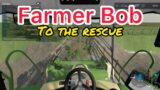 Farmer Bob to the rescue! Again!