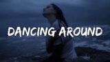 Flor – Dancing Around (Lyrics) (From Hello, Goodbye, and Everything In Between)