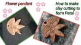 Flower pendant / How to make clay cutting for making Petal / Terracotta jewellery