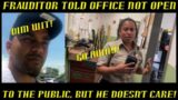 Frauditor Told Office Not Open to Public But He Doesn't Care: HAHAHA!