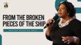 From The Broken Pieces of the Ship | Pastor Rebecca West | Perfecting Faith Church