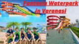 Funtasia waterpark in Varanasi || Top water park Banaras
