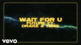 Future – WAIT FOR U (Official Lyric Video) ft. Drake, Tems