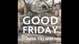Good Friday Service (April 15)