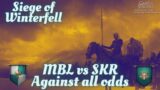 GotWic's Siege of Winterfell. MBL vs SKR. Against all odds