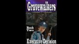 Gravewalkers: Book Two – Executive Decision – Human Voice – Unabridged Complete – Audiobook  – CC