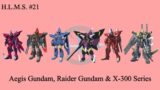 H.L.M.S. – Aegis Gundam, Raider Gundam & more! (X-300 Series)