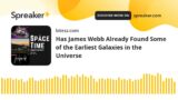 Has James Webb Already Found Some of the Earliest Galaxies in the Universe