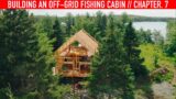 He Drove 22 Hours To Help – Building An Off Grid Fishing Cabin – Chapter 7