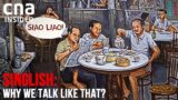 How Singlish Went From 'Cannot Make It' To National Hero | Singlish: Why We Talk Like That? – Part 1