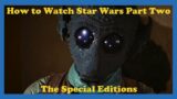 How to Watch Star Wars, Part Two: The Special Editions Are the Movies, Get Over It