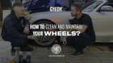 How to clean and maintain your wheels? – CCC x GYEON