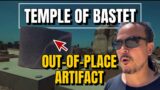 Inexplicable Out-of-Place Artifact at the Temple of Bastet