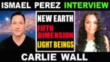 Ismael Perez & Carlie: New Earth, Fifth Dimension, Star Seeds and Light Beings