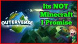 Its not Minecraft i promise #outerverse
