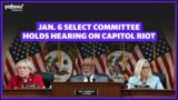 Jan. 6 Select Committee holds hearing on Capitol Riot