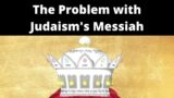Jesus or Judaism's Messiah?