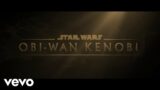John Williams – Obi-Wan (From "Obi-Wan Kenobi"/Official Audio)