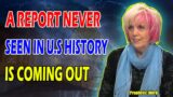 KAT KERR PROPHETIC WORD: A REPORT NEVER SEEN IN HISTORY OF AMERICA IS COMING OUT