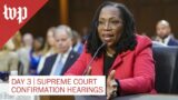 Ketanji Brown Jackson’s Supreme Court confirmation hearing Day 3 – 3/23 (FULL LIVE STREAM)