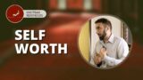Khutbah Reminders: Self Worth – Nouman Ali Khan