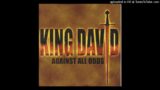 King David – Against All Odds – 10 – I Feared The After