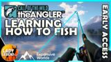 LEARNING TO FISH in Call of the Wild The ANGLER in EARLY ACCESS!!!