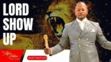 LORD SHOW UP!!! – Pastor Alph LUKAU