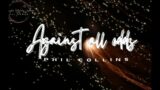 #LYRICSVIDEO-AGAINST ALL ODDS – PHIL COLLINS