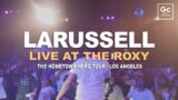 LaRussell Live At The Roxy | The Hometown Hero Tour – Los Angeles