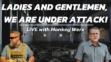 Ladies and Gentlemen, We Are Under Attack! | LIVE with Tom Hughes & Monkey Werx US