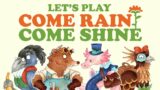 Let's Play Come Rain Come Shine – Session One